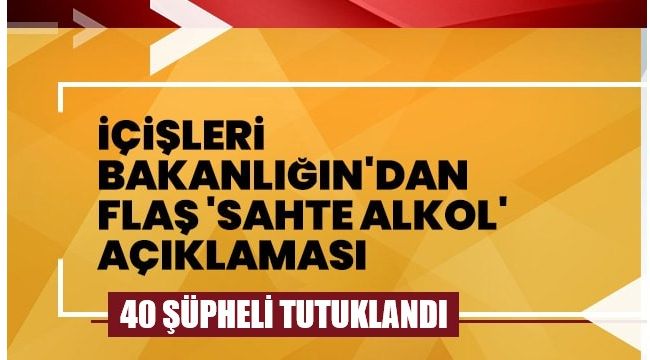 İçişleri'nden kaçak ve sahta alkol açıklaması