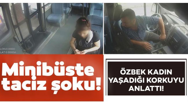 Ahlaksız minibüsçü!