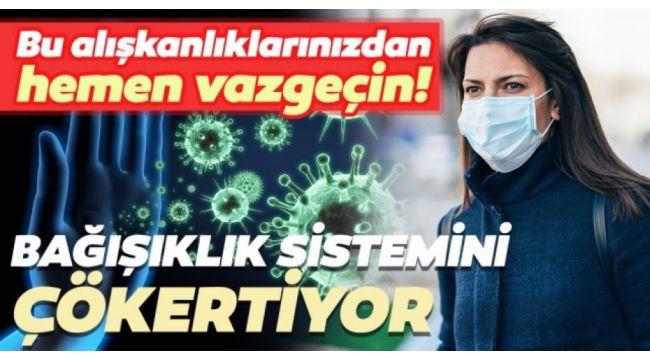 Bağışıklığı neler düşürür?