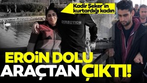 Kadir Şeker'in kurtardığı kadın eroinle yakalandı