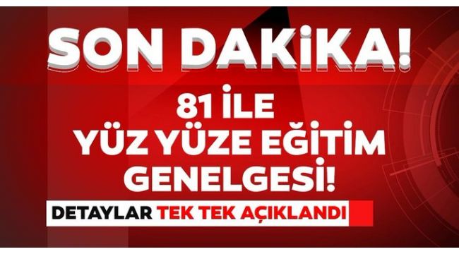 Flaş yüz yüze eğitim genelgesi!