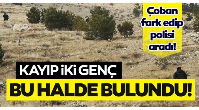 Kayıp iki genç dağda bu halde bulundu