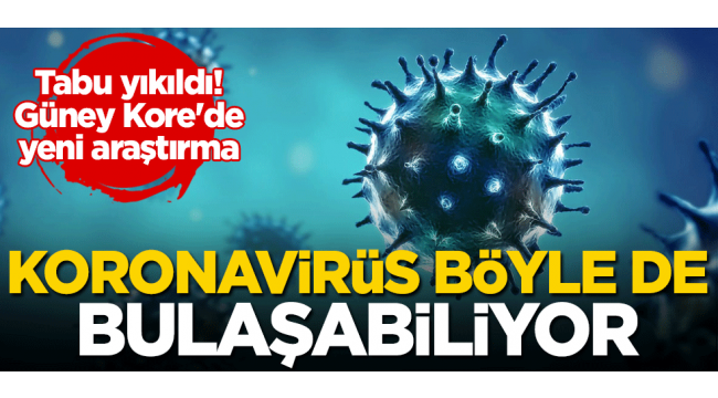 Koronavirüs böyle de bulaşabiliyor