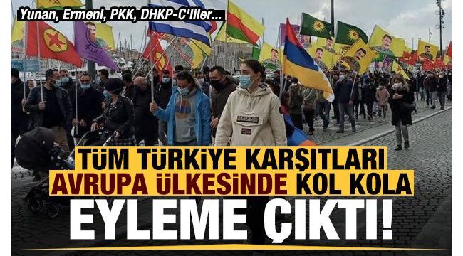 Yunan, Ermeni, PKK, ve DHKP-C'liler el ele eylem yaptı!