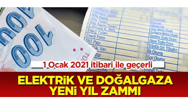 Doğalgaz ve elektrik zamlandı