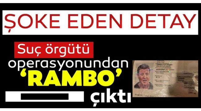 Suç örgütünden 'Rambo' çıktı