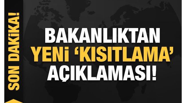 Yeni 'kısıtlama' açıklaması!