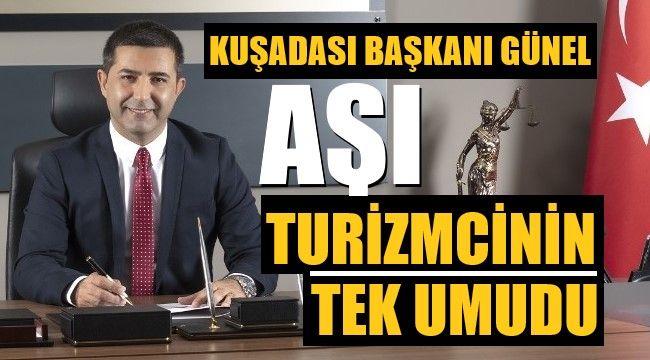 Başkan Günel: Aşı turizmcinin tek umudu