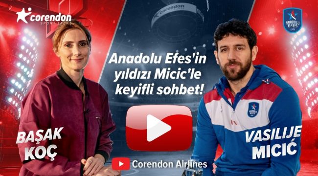 Vasilije Micic: "Anadolu Efes ve İstanbul'da evimde gibiyim"