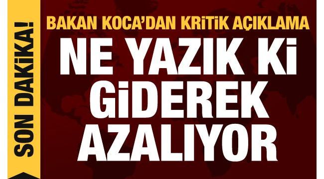 Bakan Koca: Tedbirlere uyum giderek azalıyor