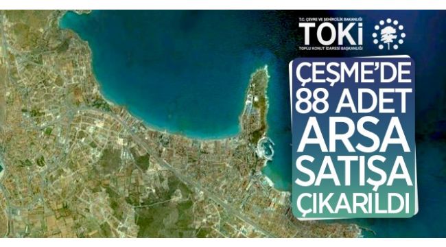 Çeşme'de 88 arsa satışa çıkarıldı