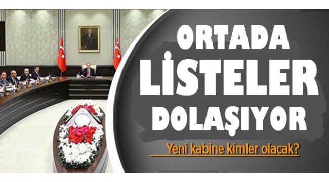 Kabine listeleri dolaşıyor! Kimler bakan oluyor?