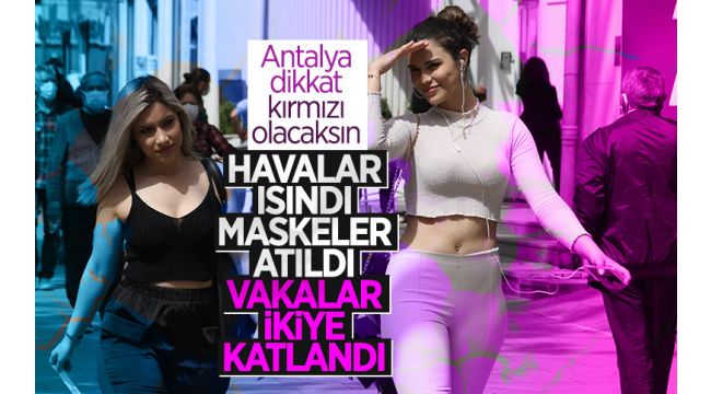 Vaka sayısı artan Antalya'da sokaklar doldu