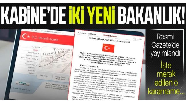 Bir Bakanlık ikiye bölündü, 2 yeni Bakan atandı