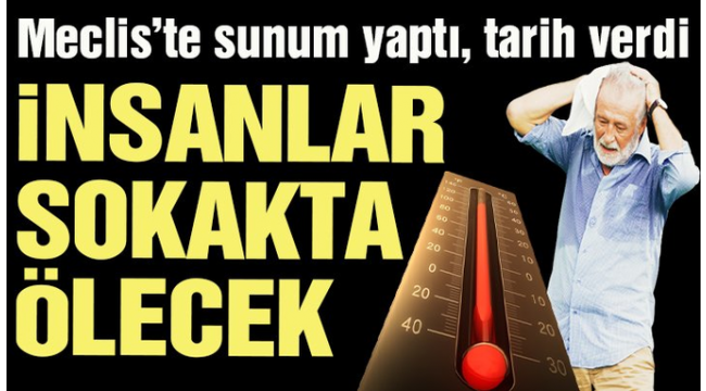 "Sıcaklık 50 dereceyi bulacak, insanlar ölecek"