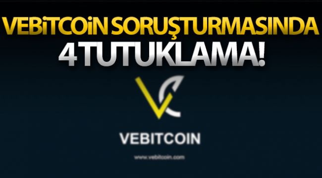 VeBitcoin soruşturmasında 4 tutuklama