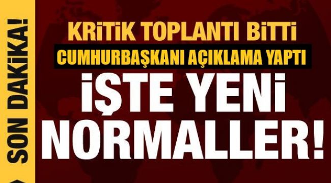 Erdoğan açıkladı: İşte yeni normalleşme