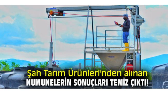 Şah Tarım Ürünleri'nden alınan numunelerin sonuçları temiz çıktı!