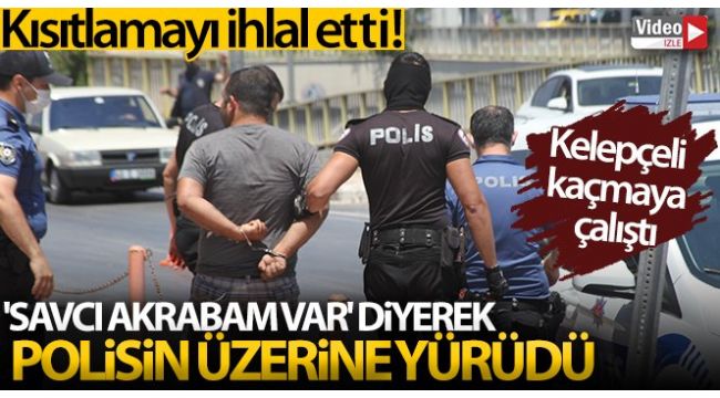 "Savcı akrabam var" diyerek polisin üzerine yürüdü