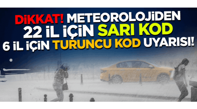 İzmir dahil 22 ile sarı, 6 ile ise turuncu uyarı