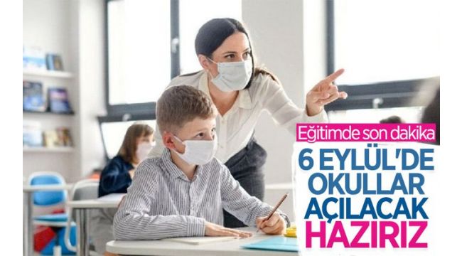 '6 Eylül'de yüz yüze eğitime hazırız' açıklaması