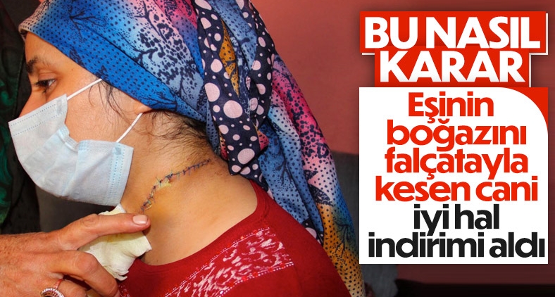 Eşinin boğazını kesen eşe 'iyi hal' indirimi