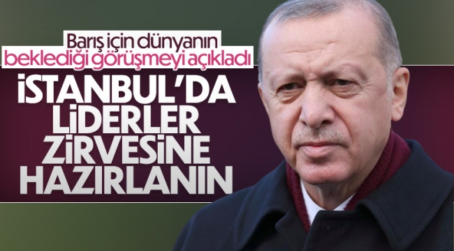 Cumhurbaşkanı Erdoğan: İstanbul'da liderler zirvesine hazırlanın