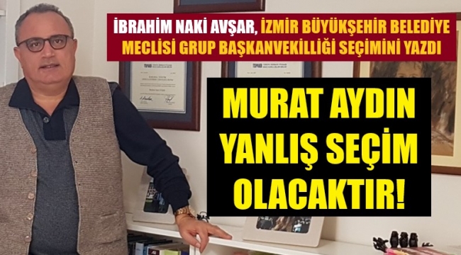 Grup Başkanvekilliği seçimi ve Murat Aydın..