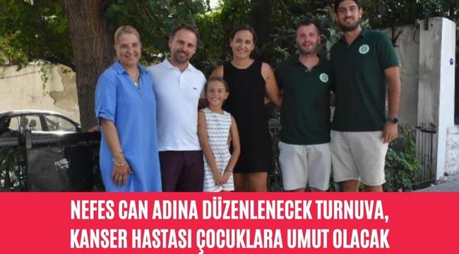 Nefes Can adına düzenlenecek turnuva, kanser hastası çocuklara umut olacak