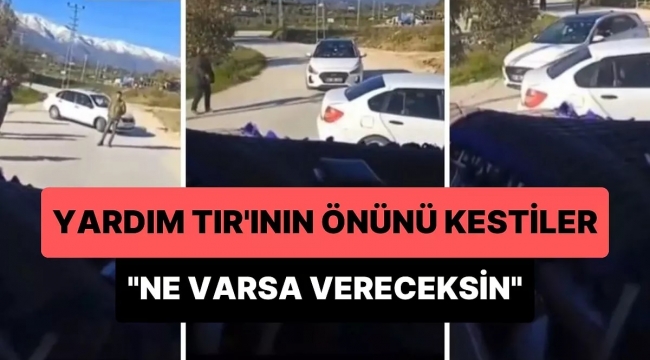 İşte yardım tırını durduran yağmacılar