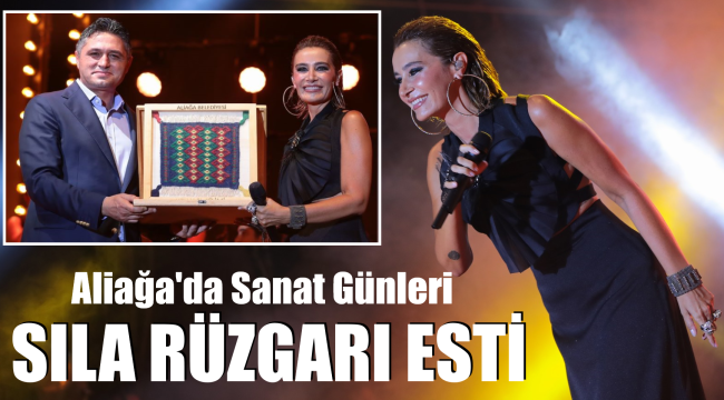 Aliağa Sanat Günleri'nde Sıla izdihamı