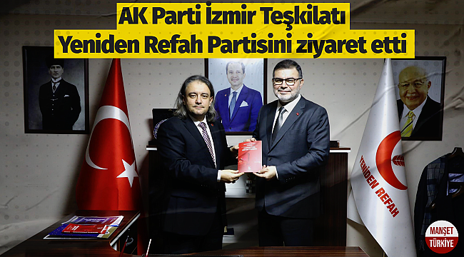 AK Parti İzmir Teşkilatı Yeniden Refah partisini ziyaret etti