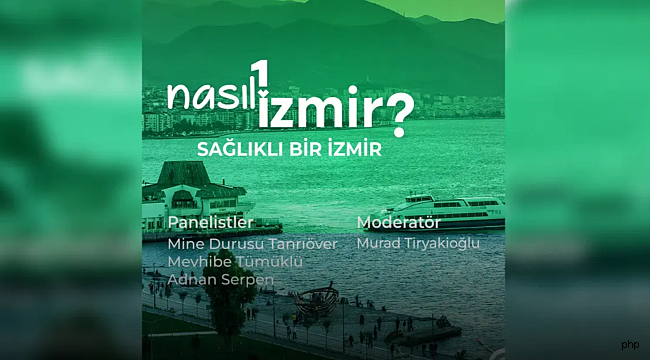 "Nasıl Bir İzmir" panel serisi sürüyor