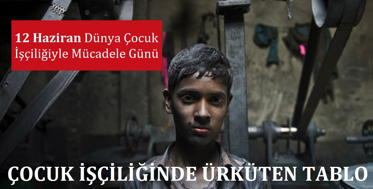 Bugün, 12 Haziran Dünya Çocuk İşçiliğiyle Mücadele Günü - Gündem